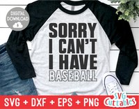 Sorry I Can't I Have Baseball | SVG Cut File