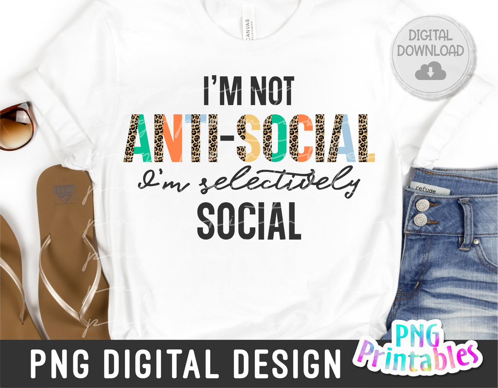 I'm Not Anti-Social | PNG Print File