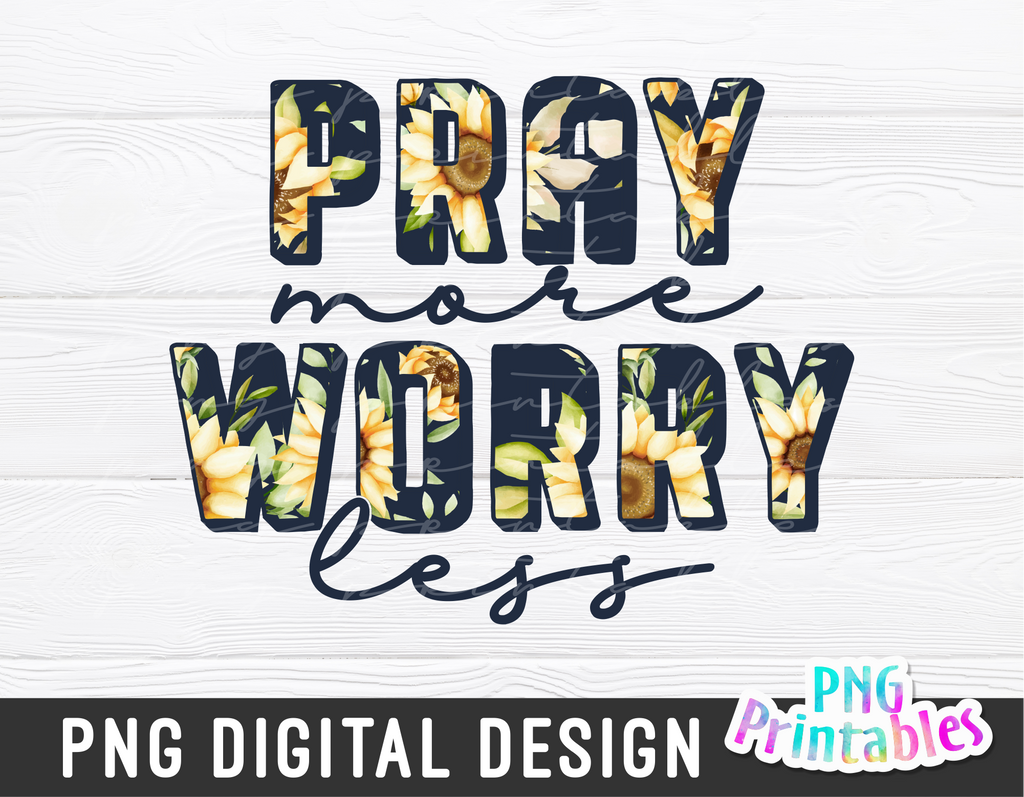 Pray More Worry Less | PNG Sublimation File