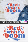Red White and Boom | Fourth of July | PNG Sublimation File