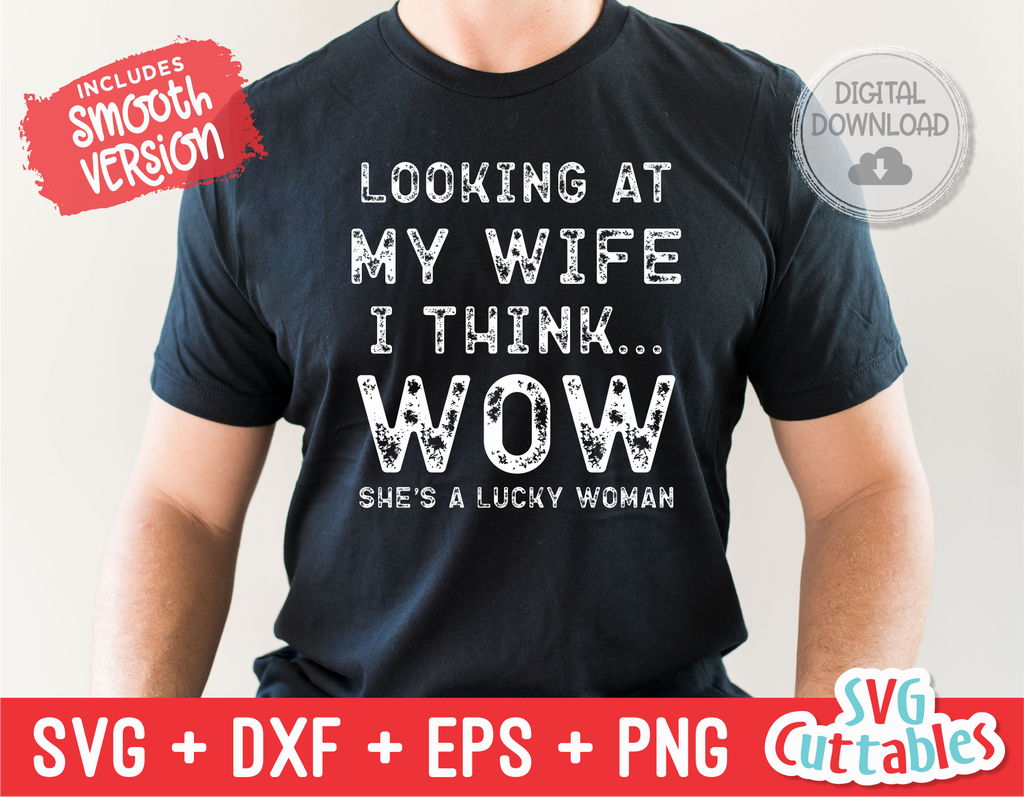 Looking At My Wife I Think Wow | Men's | SVG Cut File