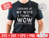 Looking At My Wife I Think Wow | Men's | SVG Cut File
