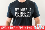 My Wife Is Perfect | Men's | SVG Cut File