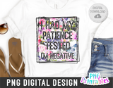 I Had My Patience Tested | PNG Print File