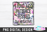 I Had My Patience Tested | PNG Print File