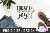 Today I Choose Joy | PNG Sublimation File