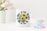 Be Kind Be Brave Be Happy Be You | PNG Sublimation File