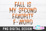 Fall Is My Second Favorite F-Word | PNG Sublimation File