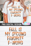 Fall Is My Second Favorite F-Word | PNG Sublimation File