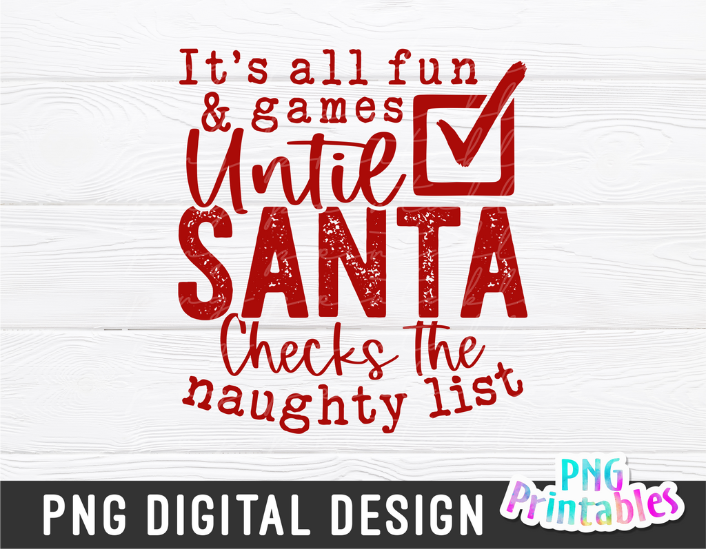 Until Santa Checks The Naughty List | Sublimation PNG