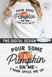 Pour Some Pumpkin On Me | PNG Sublimation File