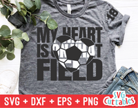My Heart is on That Field | Soccer Mom | SVG Cut File