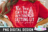 The Tree Isn't the Only Thing Getting Lit | Sublimation PNG