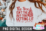 The Tree Isn't the Only Thing Getting Lit | Sublimation PNG
