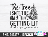 The Tree Isn't the Only Thing Getting Lit | Sublimation PNG