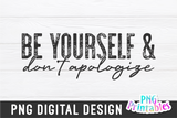 Be Yourself and Don't Apologize | PNG Sublimation File