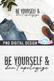 Be Yourself and Don't Apologize | PNG Sublimation File