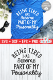 Being Tired Has Become Part Of My Personality  | SVG Cut File