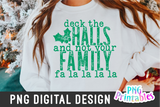 Deck The Halls And Not Your Family  | Sublimation PNG