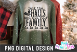Deck The Halls And Not Your Family  | Sublimation PNG