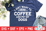 I Just Want To Drink Coffee And Pet My Dog svg - Funny Cut File