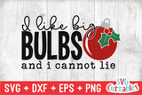 I Like Big Bulbs And I Cannot Lie  | Christmas SVG