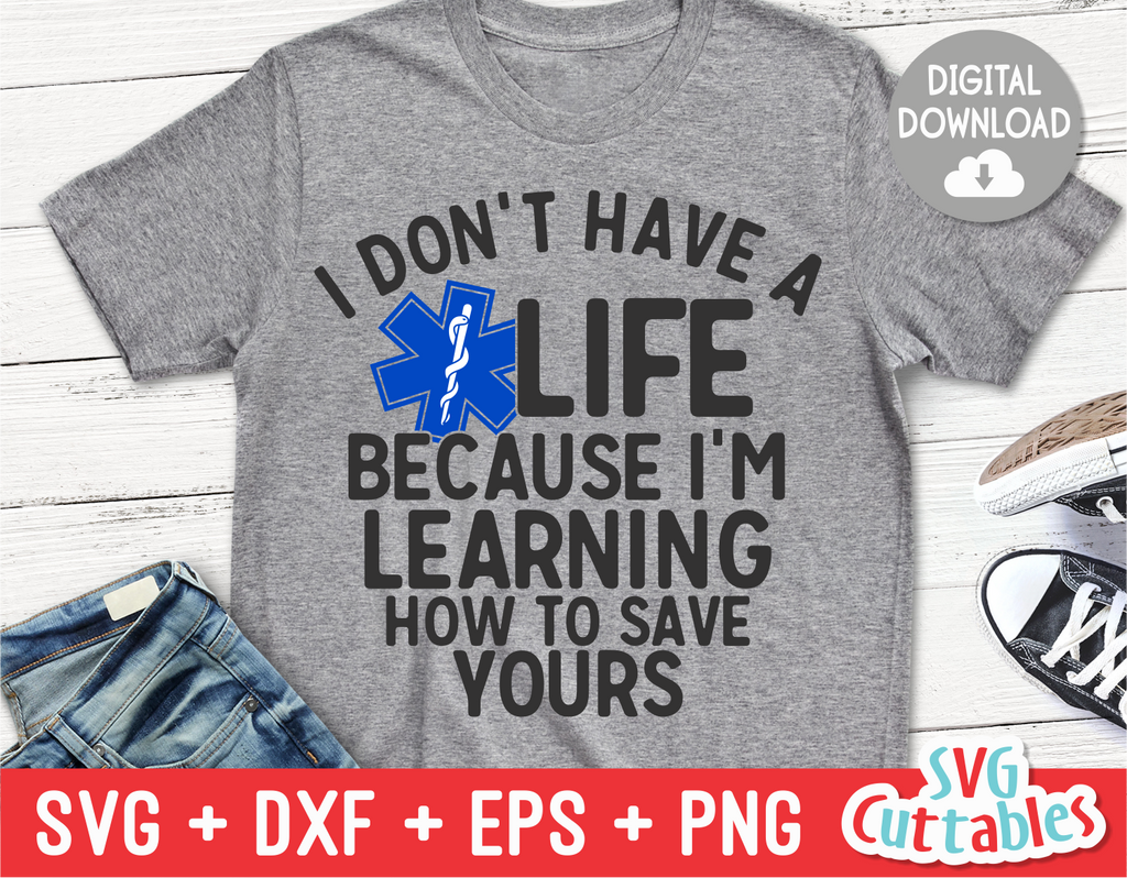 I Don't Have a Life | Paramedic EMT EMS | SVG Cut File