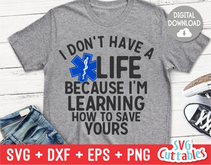 I Don't Have a Life | Paramedic EMT EMS | SVG Cut File