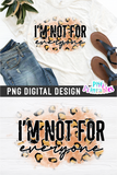 I'm Not For Everyone | PNG Sublimation File