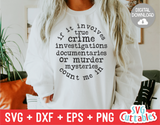 If It Involves True Crime | True Crime SVG Cut File