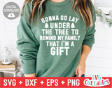Gonna Go Lay Under The Tree  | Christmas Cut File