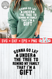 Gonna Go Lay Under The Tree  | Christmas Cut File