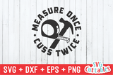 Measure Once Cuss Twice  | Father's Day | SVG Cut File