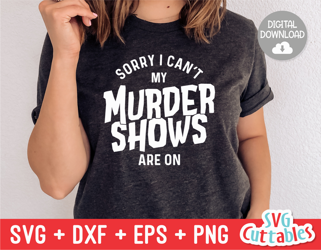 My Murder Shows Are On | True Crime SVG Cut File