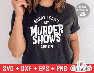 My Murder Shows Are On | True Crime SVG Cut File