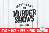 My Murder Shows Are On | True Crime SVG Cut File