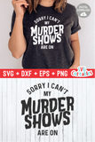 My Murder Shows Are On | True Crime SVG Cut File
