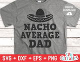 Nacho Average Dad | Father's Day | SVG Cut File