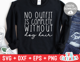 No Outfit Is Complete Without Dog Hair svg - Funny Cut File