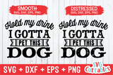 Hold My Drink I Gotta Pet This Dog - Funny Dog SVG