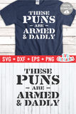These Puns Are Armed And Dadly  | Father's Day | SVG Cut File