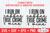 I Run On Coffee True Crime And Wine | True Crime SVG Cut File