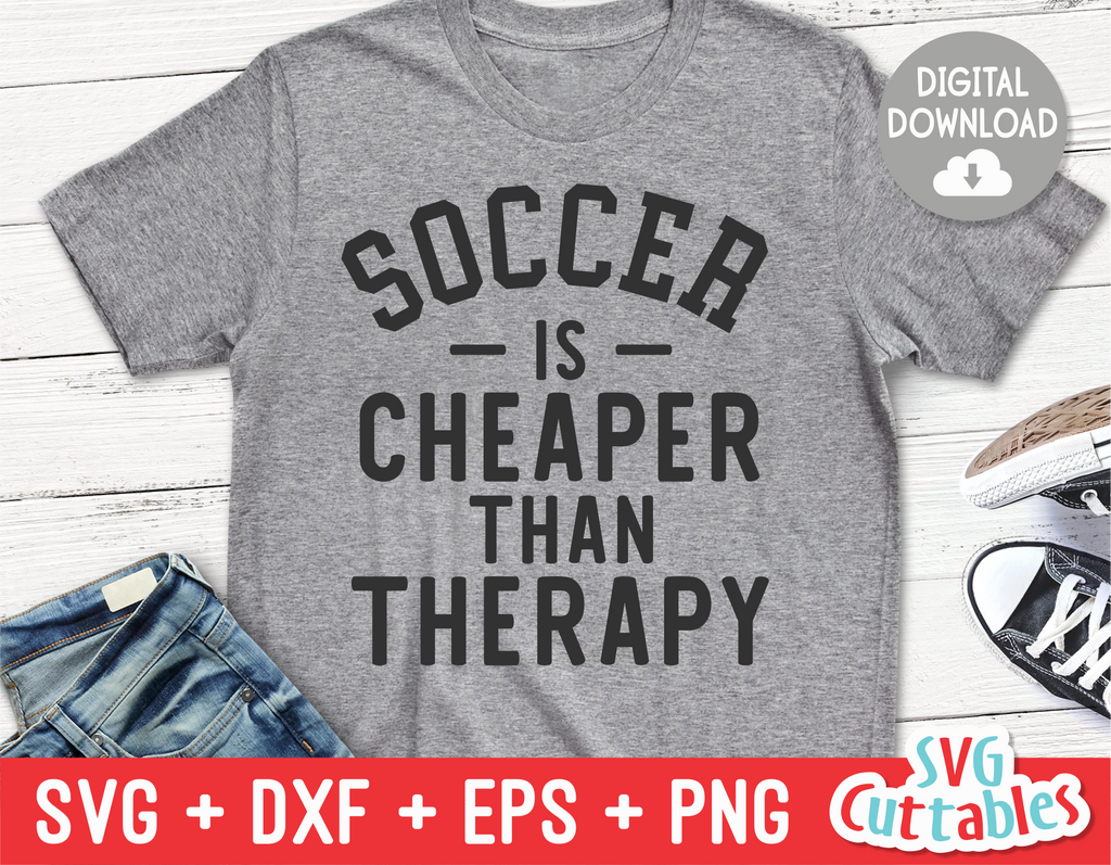 Soccer Is Cheaper Than Therapy  | SVG Cut File
