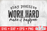 Stay Positive Work Hard Make It Happen | Small Business SVG