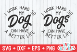 I Work Hard So My Dog Can Have A Better Life svg - Funny Cut File