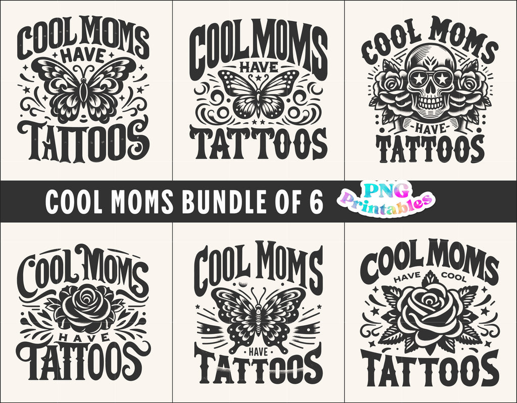 Cool Moms Have Tattoos png Bundle of 6