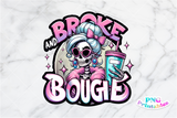 Broke and Bougie | Funny PNG File