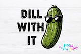 Dill With It | PNG Print File