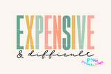 Expensive and Difficult | Funny PNG File