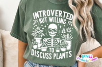 Introverted But Willing To Discuss Plants | Plant Lover PNG Print File